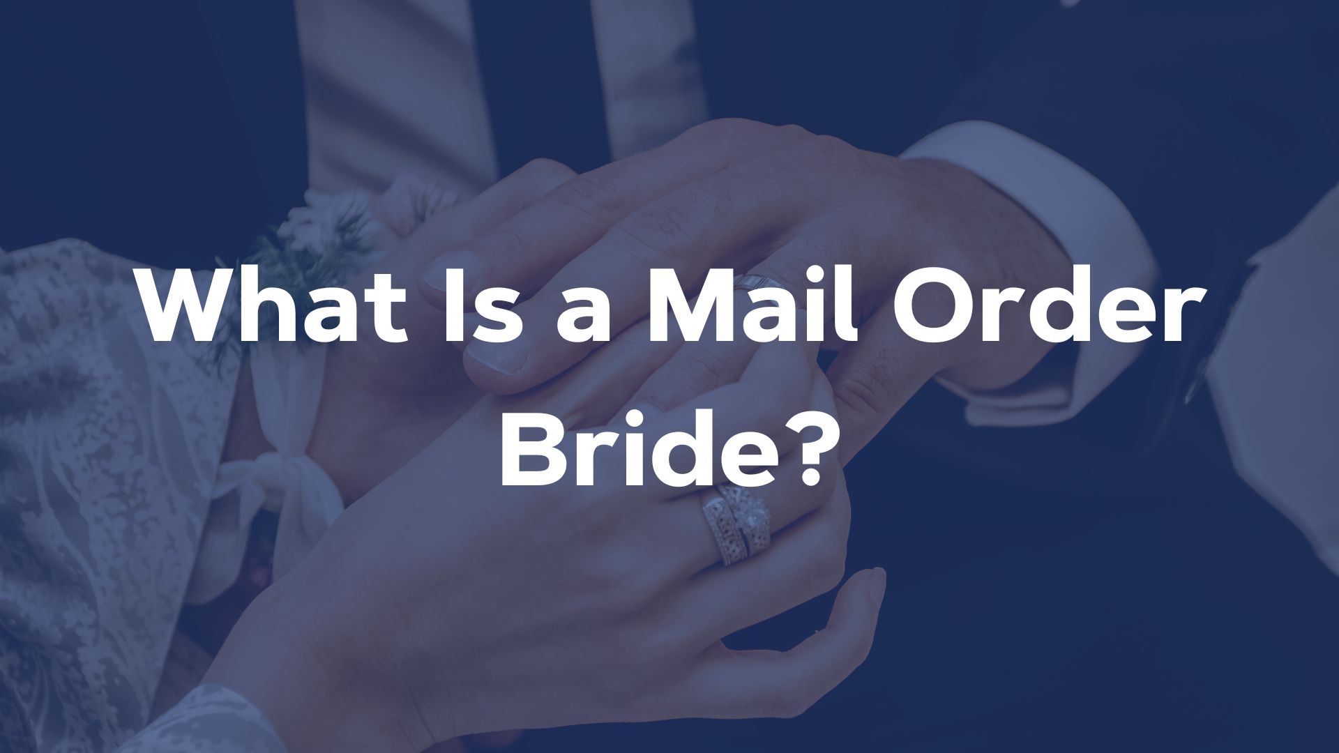 What Is a Mail Order Bride