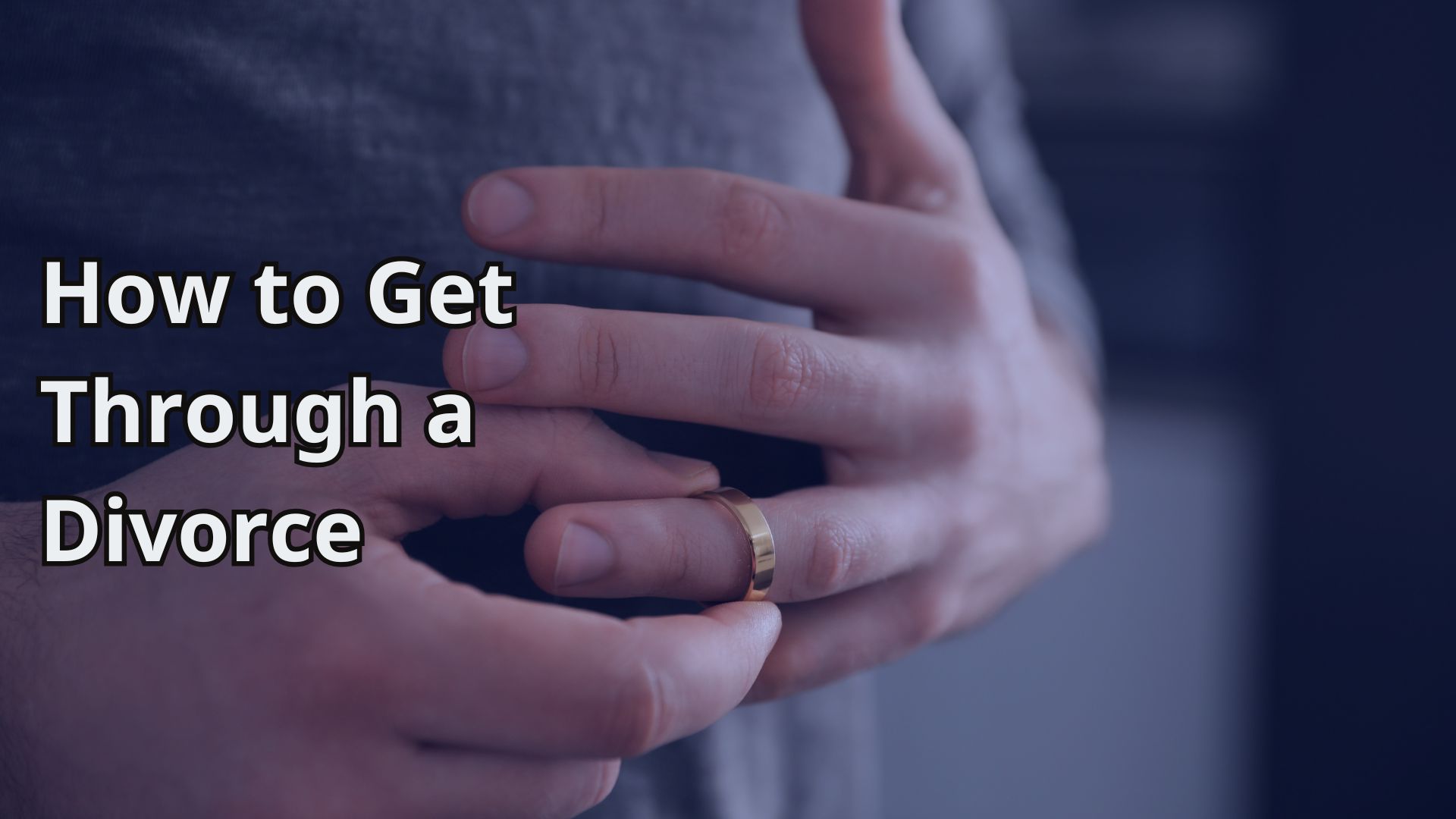 How to Get Through a Divorce