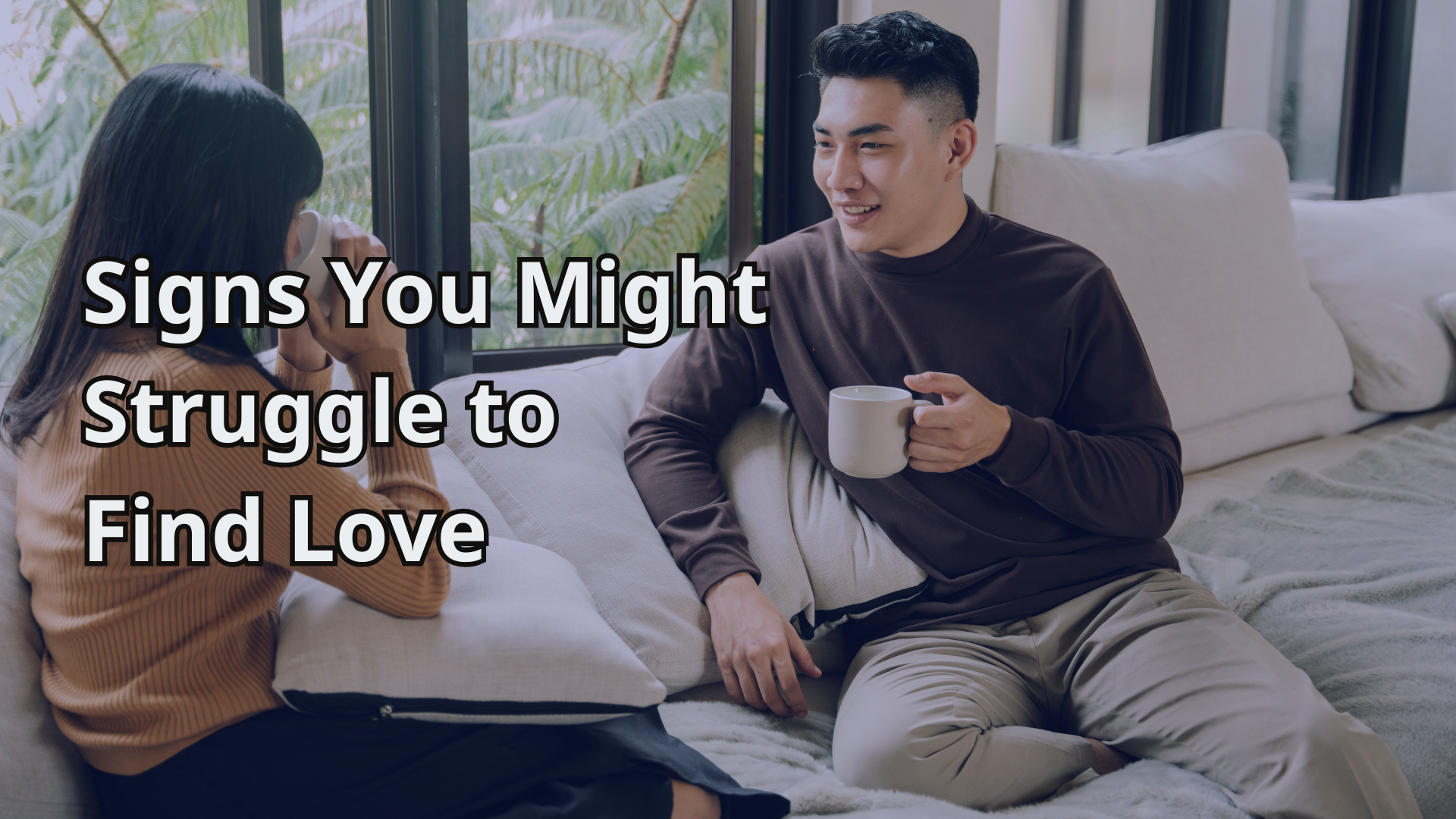 Signs You Might Struggle to Find Love