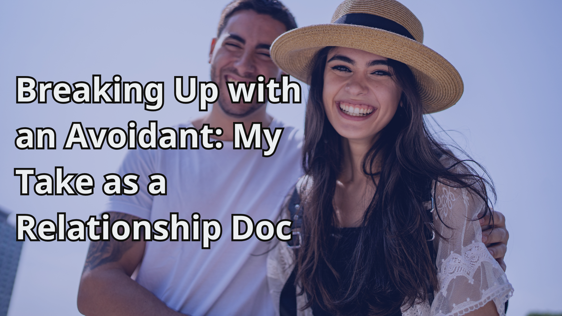 Breaking Up with an Avoidant_ My Take as a Relationship Doc