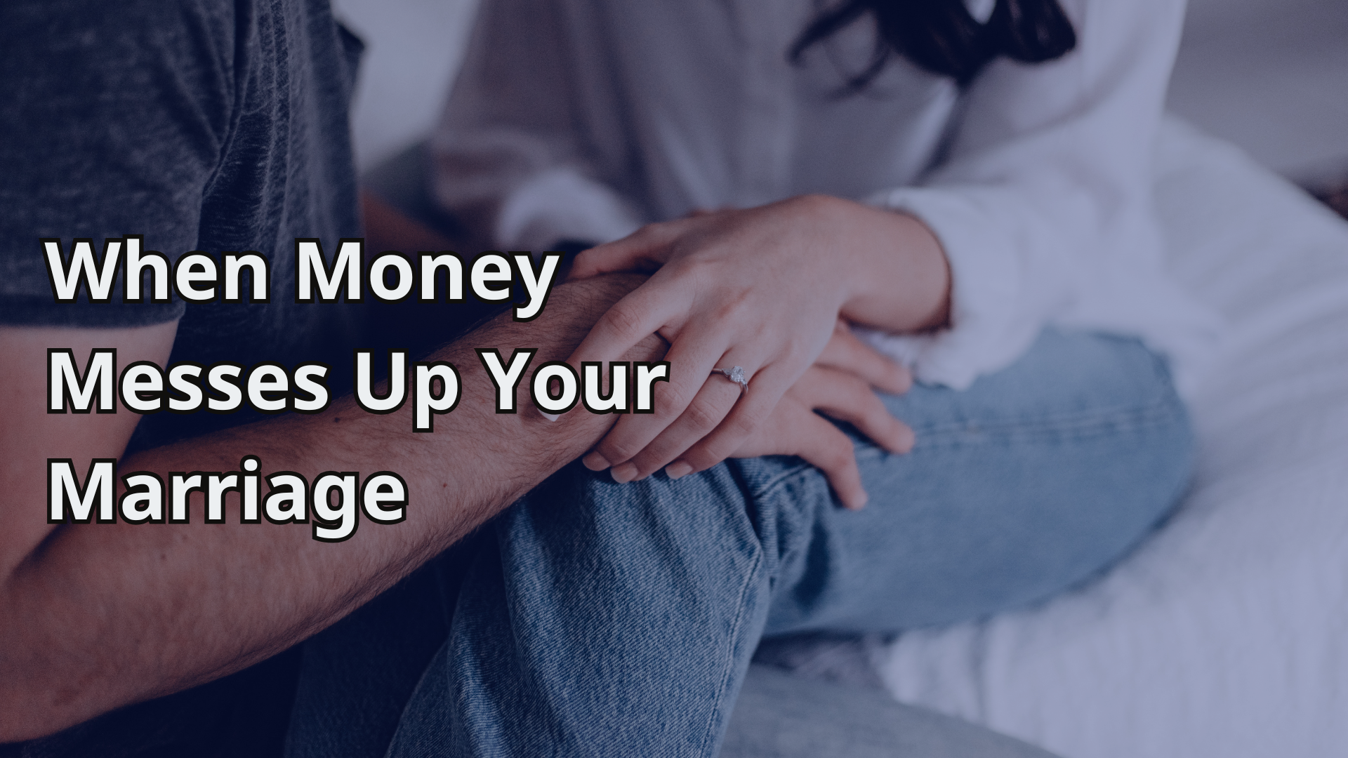 When Money Messes Up Your Marriage
