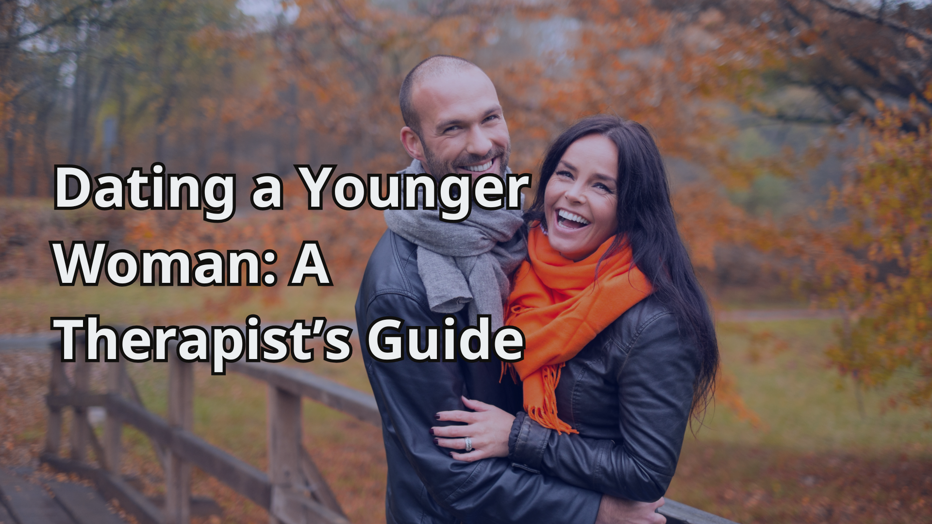 Dating a Younger Woman: A Therapist’s Field Guide