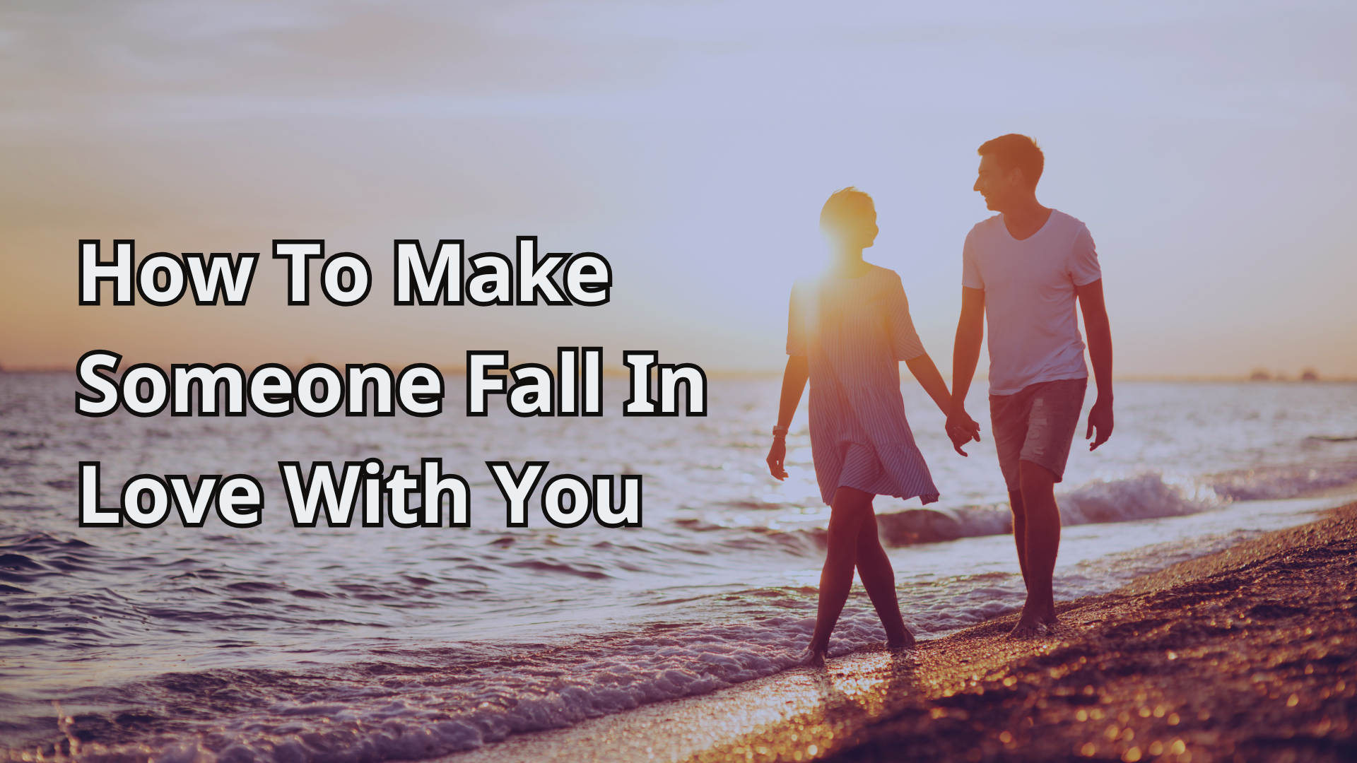 How To Make Someone Fall In Love With You